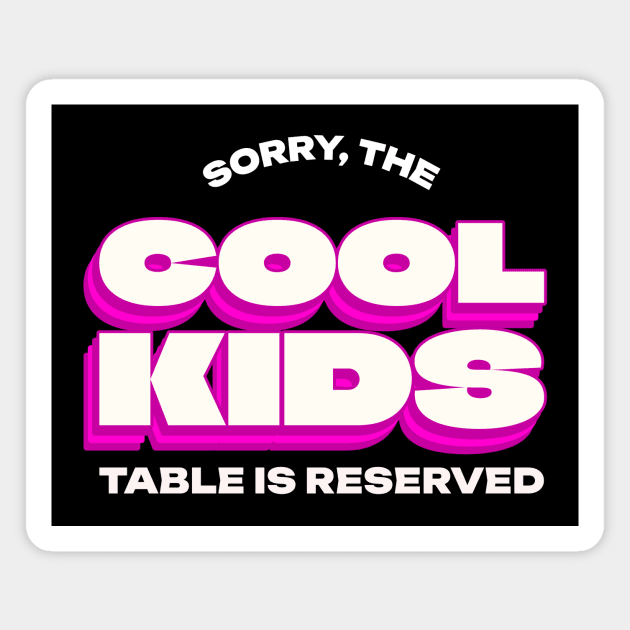 Cool Kids Only Popular Magnet by Tip Top Tee's